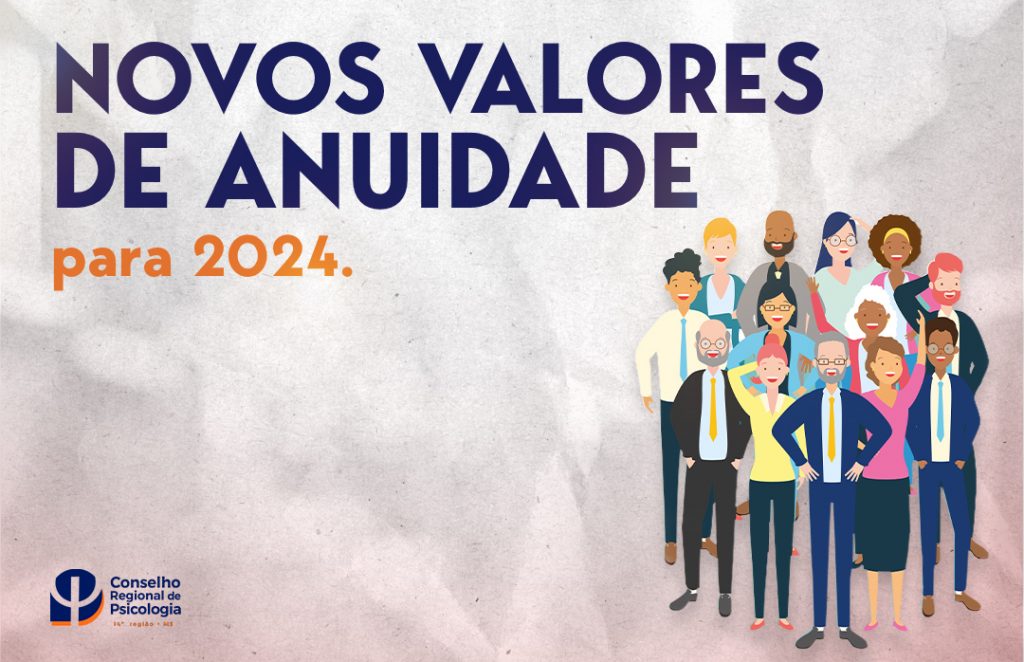 Novos Valores de Anuidade para 2024. Conselho Regional de Psicologia