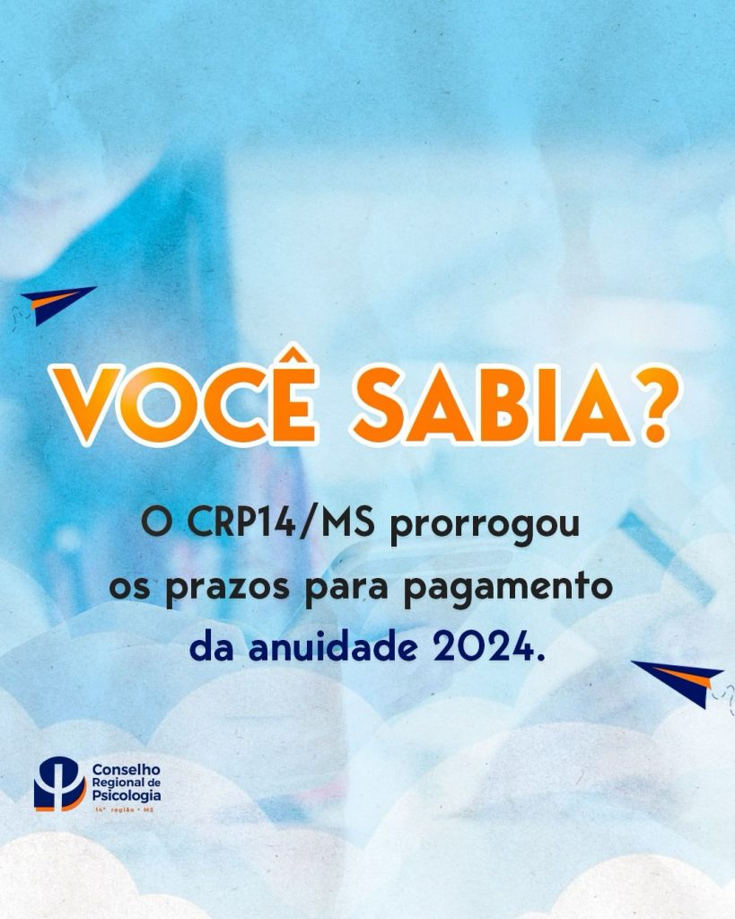 O CRP14/MS prorrogou os prazos para pagamento da anuidade 2024