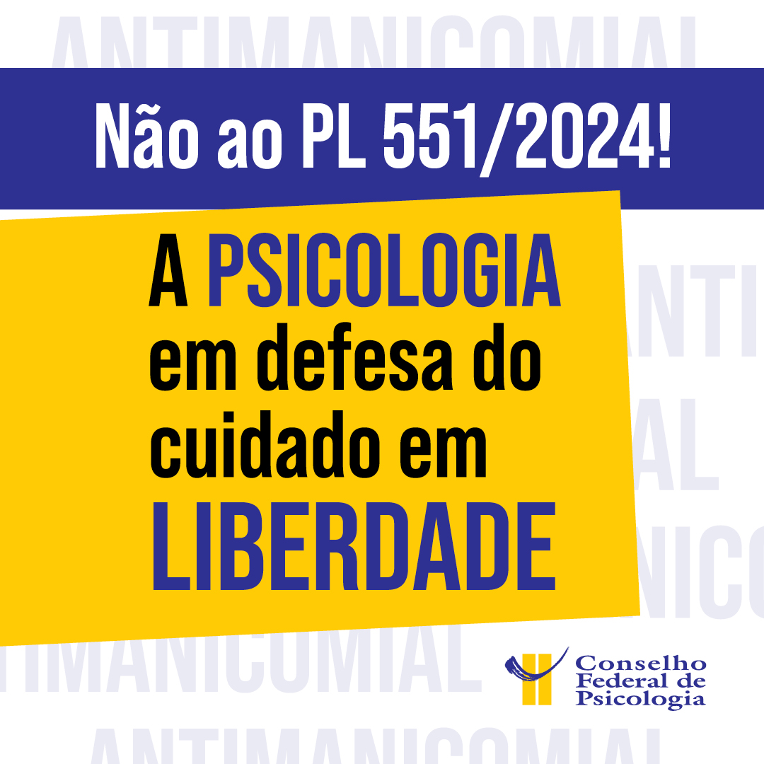 Você está visualizando atualmente Conselho Federal de Psicologia apresenta ao Congresso Nacional posicionamento contra o PL 551/2024