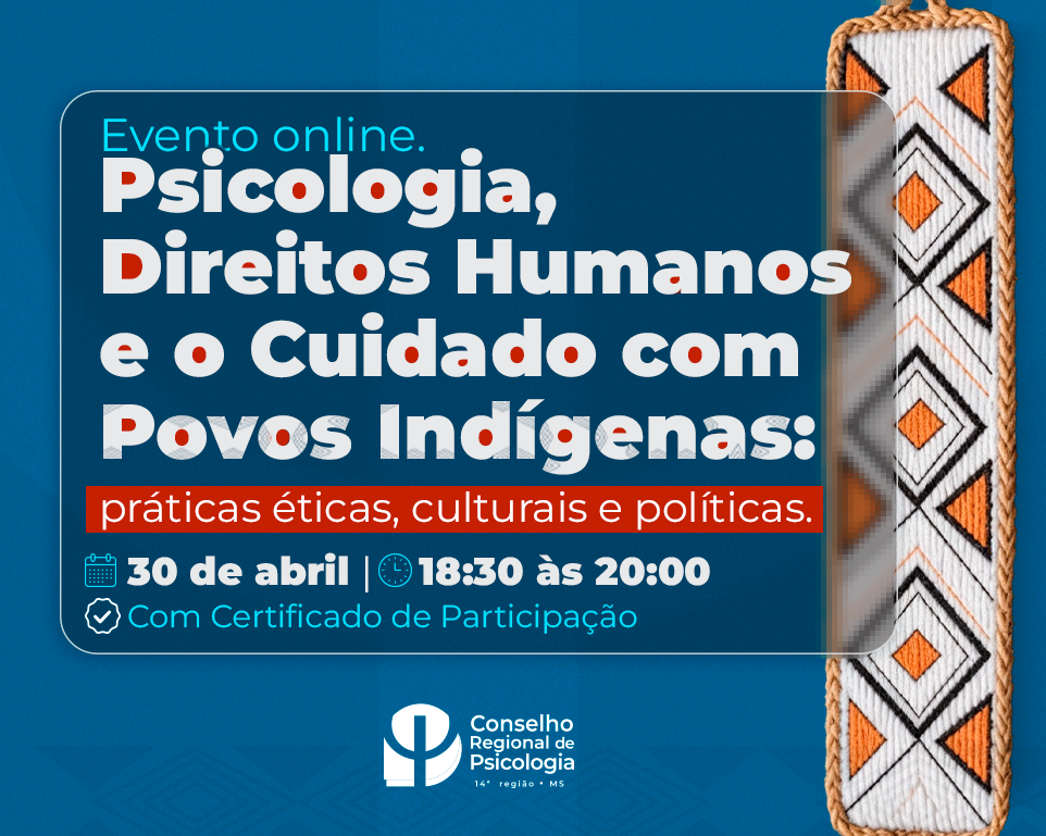 No momento, você está visualizando CRP14/MS realizará evento online sobre atuação, práticas e políticas públicas na Psicologia junto aos Povos Indígenas
