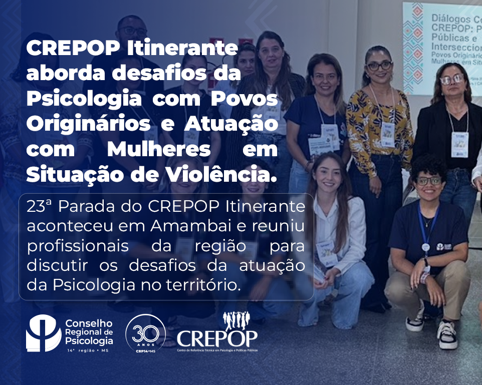 No momento, você está visualizando CREPOP Itinerante aborda desafios da Psicologia com Povos Originários e Mulheres em Situação de Violência